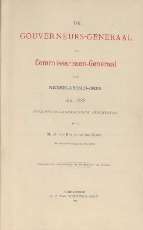 De gouverneurs-generaal en commissarissen-generaal van Nederlandsch-Indië 1610-1888 historisch-genealogisch beschreven : Uitgegeven met ondersteuning van het Ministerie van Koloniën ; Met Wapen-afbeeldingen