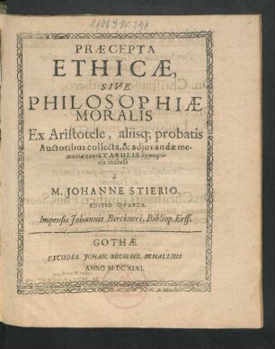 Praecepta Ethicae, Sive Philosophiae Moralis : Ex Aristotele, aliisq[ue] probatis Auctoribus collecta, & adiuvandae memoriae causa Tabulis Synopticis inclusa