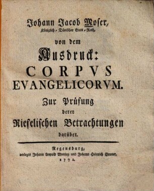 Johann Jacob Moder, Königlich-Dänischer Etats-Rath, von dem Ausdruck: Corpvs Evangelicorvm : Zur Prüfung derer Riefelischen Betrachtungen darüber