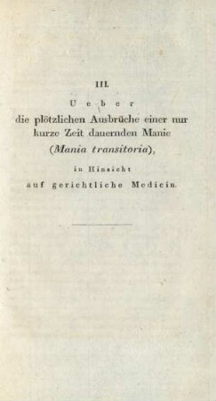 III. Ueber die plötzlichen Ausbrüche einer nur kurze Zeit dauernden Manie ...