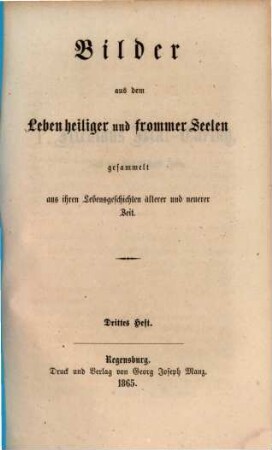 Bilder aus dem Leben heiliger und frommer Seelen : gesammelt aus ihren Lebensgeschichten älterer und neuerer Zeit, 3