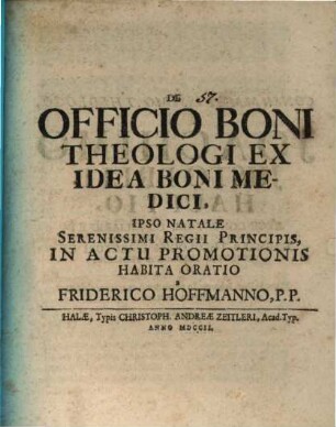 De Officio Boni Theologi Ex Idea Boni Medici : ... In Actu Promotionis Habita Oratio