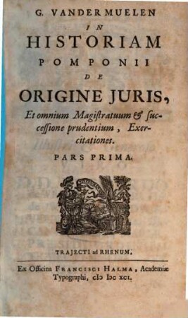 In Historiam Pomponii de Origine Juris, Et omnium Magistratuum & successione prudentium, Exercitationes, 1