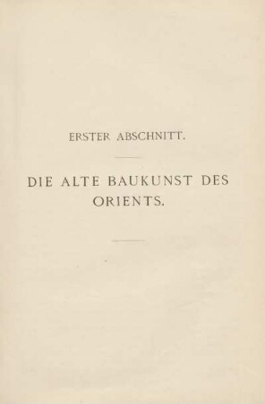 Erster Abschnitt. Die alte Baukunst des Orients.