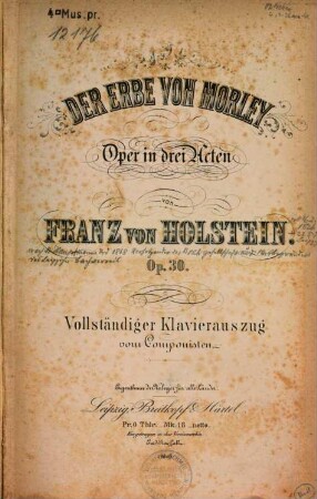 Der Erbe von Morley : Oper in drei Acten ; op. 30