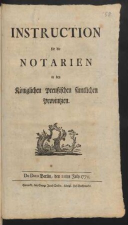 Instruction für die Notarien in den Königlichen Preußischen sämtlichen Provintzien : De Dato Berlin, den 11ten July 1771