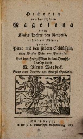 Historia von der schönen Magelona eines Königs Tochter von Neapolis, und einem Ritter, genannt Peter mit den silbern Schlüsseln, eines Grafen Sohn von Provincia