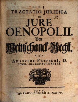 Tractatio Juridica De Jure Oenopolii : = Von Weinschanck-Recht