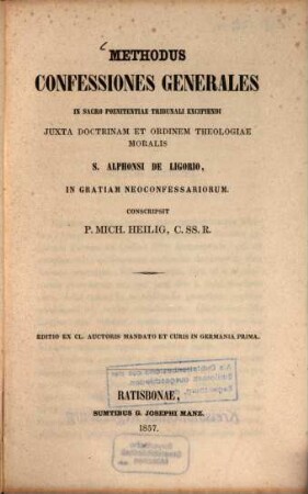 Methodus confessiones generales in sacro poenitentiae tribunali excipiendi juxta doctrinam et ordinem theologiae moralis S. Alphonsi de Ligorio in gratiam neoconfessariorum