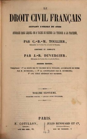 Le droit civile français suivant l'ordre du code : ouvrage dans lequel on a tache de reunir la theorie a la pratique. 7,1 = Ancien 13