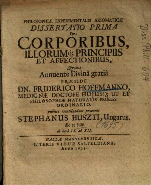 Philosophiae Experimentalis Axiomaticae Dissertatio Prima De Corporibus, Illorumq[ue] Principiis Et Affectionibus