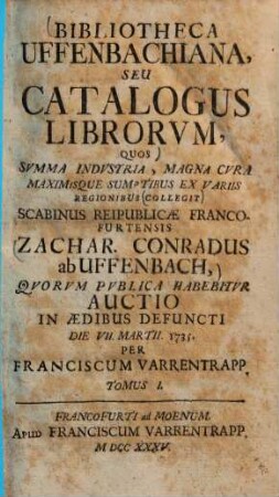Bibliotheca Uffenbachiana : seu catalogus librorum. 1