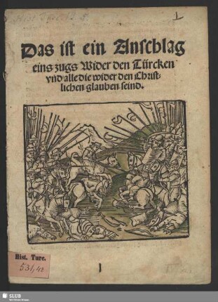 Das ist ein Anschlag eins zugs Wider den Türcken vnd alle die wider den Christlichen glauben seind