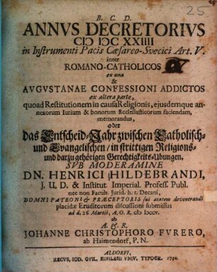 Annus decretorius 1624 in Instrumenti pacis Caesareo-Svecici Art. V. inter Romano-catholicos ex una & Augustanae confessioni addictos ex altera parte, quoad restitutionem in causa religionis, eiusdemque annexorum iurium & bonorum ecclesiasticorum faciendam, memorandus
