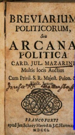 Breviarium Politicorum, Seu Arcana Politica Card. Jul. Mazarini : Multis locis Auctius