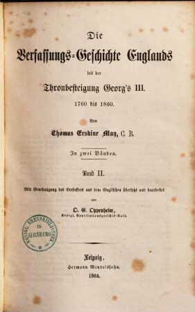 Die Verfassungsgeschichte Englands seit der Thronbesteigung Georg's III. : 1760 bis 1860 ; in 2 Bänden, 2