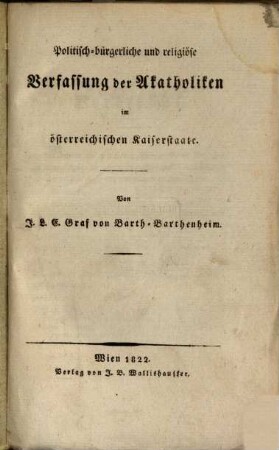 Politisch-bürgerliche und religiöse Verfassung der Akatholiken im österreichischen Kaiserstaate
