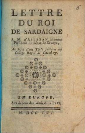 Lettre du Roi de Sardaigne à M. d'Astezan Premier Président du Sénat de Savoye, au sujet d'une thèse soutnue au College Royal de Chambery