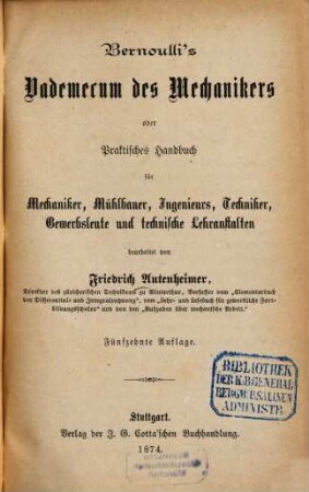 Bernoulli's Vademecum des Mechanikers oder Praktisches Handbuch für Mechaniker, Mühlbauer, Ingenieurs, Techniker, Gewerbsleute und technische Lehranstalten