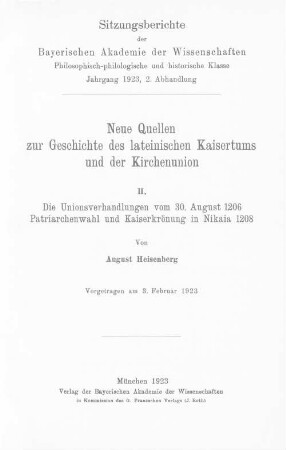 Neue Quellen zur Geschichte des lateinischen Kaisertums und der Kirchenunion. 2, Die Unionsverhandlungen vom 30. August 1206, Patriarchenwahl und Kaiserkrönung in Nikaia 1208