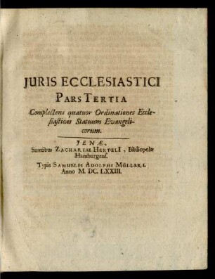 Iuris Ecclesiastici Pars Tertia Complectens quatuor Ordinationes Ecclesiasticas Statuum Evangelicorum.
