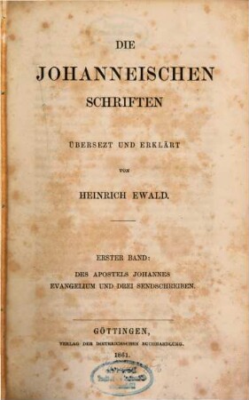 Die johanneischen Schriften, 1. Des Apostels Johannes Evangelium und drei Sendschreiben