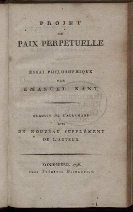 Projet De Paix Perpétuelle : Essai Philosophique ; Traduit de l'Allemand, Avec Un Nouveau Supplément De L'Auteur