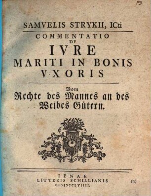 Samvelis Strykii, Icti, Commentatio De Ivre Mariti In Bonis Vxoris, Vom Rechte des Mannes an des Weibes Gütern