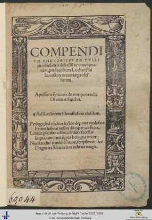 COMPENDIVM RHETORICES EX TVLLIano thesauro diductum ac concionatum, per Iacobum Locher Philomusum oratoriae professorem. Aptissima syntaxis de componendis Oratione funebri. ...