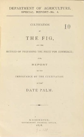 Cultivation of the fig, and the method of preparing the fruit for commerce; also, report on the importance of the cultivation of the date palm