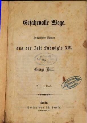 Gefahrvolle Wege : historischer Roman aus der Zeit Ludwig's XIV.. 3