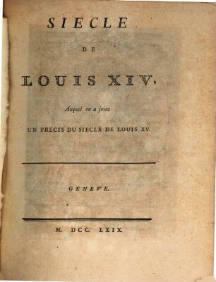 Collection Complette Des Oeuvres de M. De Voltaire, 11. Siècle De Louis XIV, Auquel on a joint Un Précis Du Siècle De Louis XV