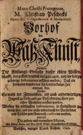 Manu Christi Protegente, M. Christian Peschecks Gymn. Zitt. Collegae Senioris & Mathematici. Vorhof der Mäß-Kunst : Darinnen Die Anfangs-Gründe dieser edlen Wissenschafft, dergestalt deutlich vorgetragen, und die darzu gehörige Instrumenta erkläret werden; Daß ein Liebhaber dieselbe von sich selbst in kurtzer Zeit erlernen kan ; Welcher So wohl der Zittauischen, als auch anderwärtigen Jugend zu Liebe, und zur Beförderung ihrer zeitlichen Wohlfart eröffnet worden. Worbey die nöthigsten Instrumenta, in Holzschnitt gebracht sind, und wie solche sollen durch die Buchbinder und Tischler zum Gebrauch construiret werden, gezeiget