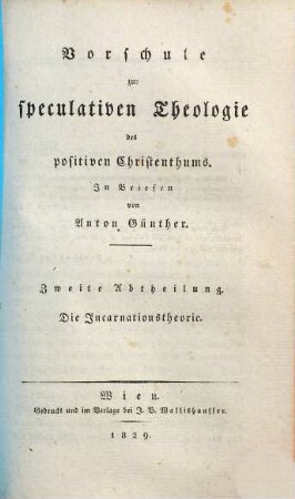 Vorschule zur speculativen Theologie des positiven Christenthums : in Briefen, 2. Die Incarnationstheorie