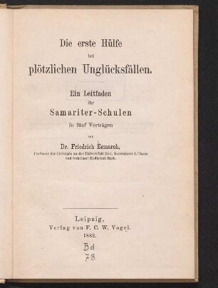 Die erste Hülfe bei plötzlichen Unglücksfällen : ein Leitfaden für Samariter-Schulen in fünf Vorträgen
