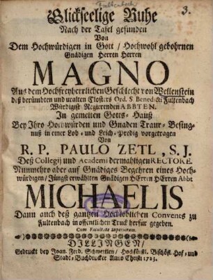 Glickseelige Ruhe Nach der Tafel gefunden Von Dem ... Herren Magno Aus dem Hochfreyherrlichen Geschlecht von Wellenstein, deß ... Closters Ord. S. Benedicti Fultenbach ... Abbten