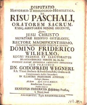 Disputatio Historico-Theologico-Homiletica, De Risu Paschali, Oratorem Sacrum, Ejusq[ue] Auditorem Minime Decente