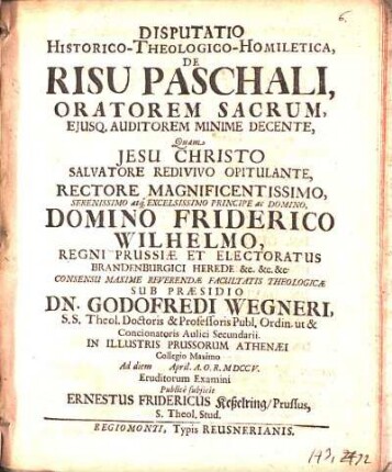 Disputatio Historico-Theologico-Homiletica, De Risu Paschali, Oratorem Sacrum, Ejusq[ue] Auditorem Minime Decente