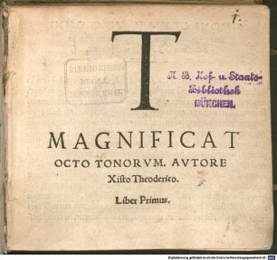 MAGNIFICAT OCTO TONORVM. AVTORE Xisto Theoderico. Liber Primus
