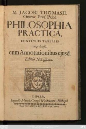 M. Jacobi Thomasii, Orator. Prof. Publ. Philosophia Practica, Continuis Tabellis comprehensa