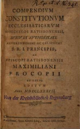 Compendivm Constitvtionvm Ecclesiasticarvm Dioeceseos Ratisbonensis