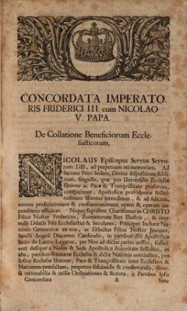 Adami Cortreji Corporis Juris Publici Sacri Romani Imperii Germanici Tomus ..., 1,6. Representans Observata historico-politico-iuridica ad concordata imperatoris Friderici III. et Nicolai V. Papae de investitura episcoporum et collatione benediciorum ecclesasticorum ...