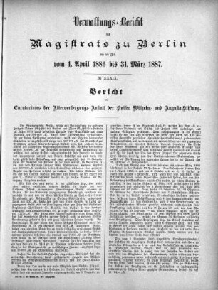 No. XXXIX. Bericht des Curatoriums der Altersversorgungs-Anstalt der Kaiser Wilhelm- und Augusta-Stiftung