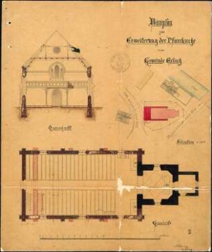 Erweiterung der Kirche in Erlach; Querschnitt, Situation 1:500, Grundriss; koloriert
