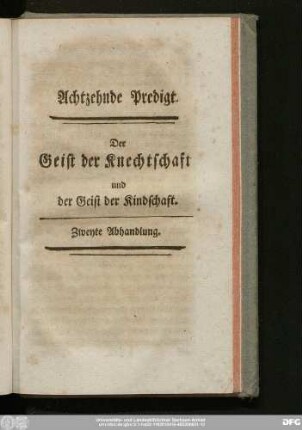 Achtzehende Predigt. Der Geist der Knechtschaft und der Geist der Kindschaft. Zweyte Abhandlung.