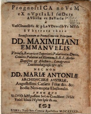 Prognostica novem ex nuptiali foedere Austriae et Bavariae : [Emanuelis Max et Mariae Antoniae]
