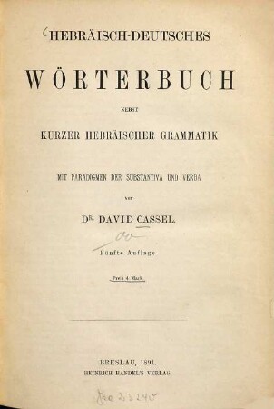 Hebräisch-deutsches Wörterbuch : nebst kurzer hebräischer Grammatik ; mit Paradigmen der Substantiva und Verba