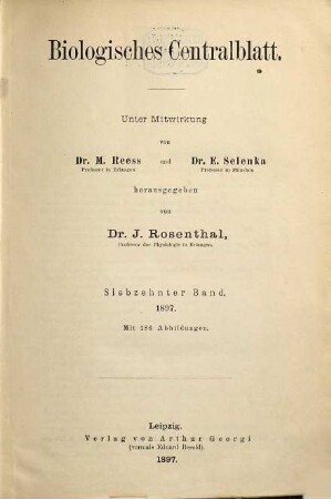 Biologisches Zentralblatt : an international journal of cell biology, genetics, evolution and theoretical biology. 17. 1897