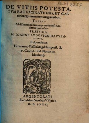 De Vitiis Potestatvm Ratiocinationis, Et Caeteris argumentationum generibus, Theses : Ad disputandum in Argentoratensi Academia propositae
