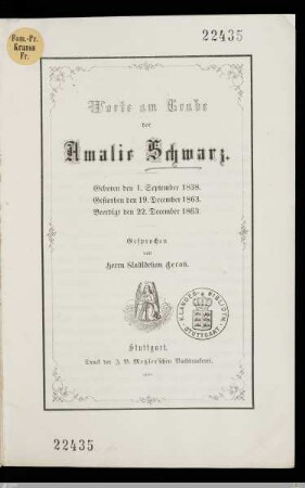 Worte am Grabe der Amalie Schwarz : Geboren den 1. September 1838, gestorben den 19. December 1863, beerdigt den 22. December 1863